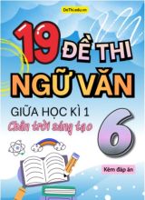 Tuyển tập 19 Đề thi giữa Kì 1 Văn 6 Chân Trời Sáng Tạo (Kèm đáp án)